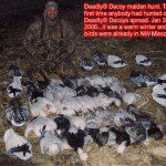 Here is the first time anybody had hunted snow geese with Deadly Decoys™. It was a warmer winter and there were several thousand snows in Mound City already on the opening day of the conservation order January 30, 2006. We shot 35 snow geese that day and the decoy proved then as they have every day in the field since that they are very effective.